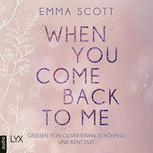 When You Come Back to Me by Emma Scott