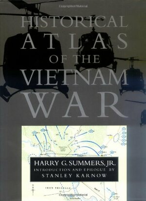 Historical Atlas of the Vietnam War by Harry G. Summers Jr.