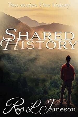 Shared History: A Novel by Red L. Jameson