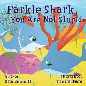 Farkle Shark, You Are Not Stupid by Rita Emmett