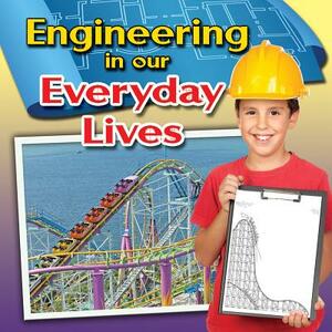Engineering in Our Everyday Lives by Reagan Miller