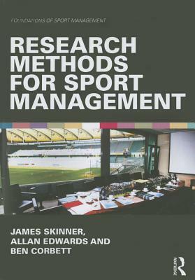 Research Methods for Sport Management by Allan Edwards, James Skinner, Ben Corbett
