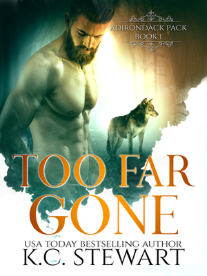 Too Far Gone by K.C. Stewart