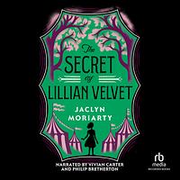 The Secret of Lillian Velvet by Jaclyn Moriarty