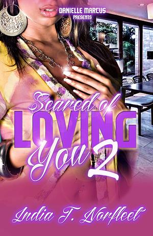 Still Scared of Loving You by India T. Norfleet, India T. Norfleet