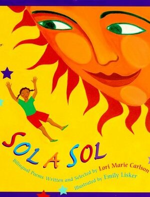 Sol a Sol: Original and Selected Bilingual Poems by Emily Lisker, Lori Marie Carlson