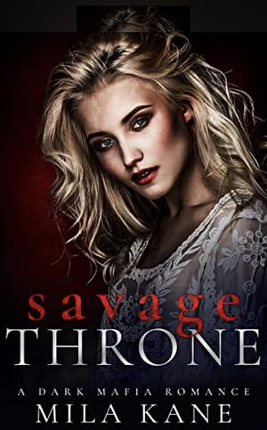 Savage Throne by Mila Kane