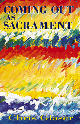 Coming out As Sacrament by Chris Glaser