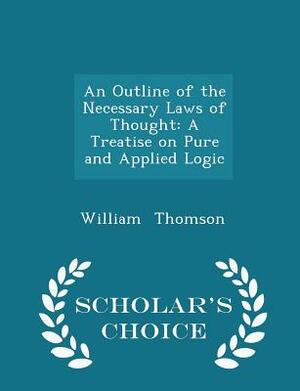 An Outline of the Necessary Laws of Thought by William Thomson