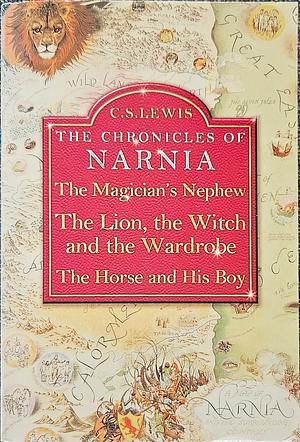 The Chronicles of Narnia: The Magician's Nephew / The Lion, The Witch and the Wardrobe / The Horse and His Boy by C.S. Lewis