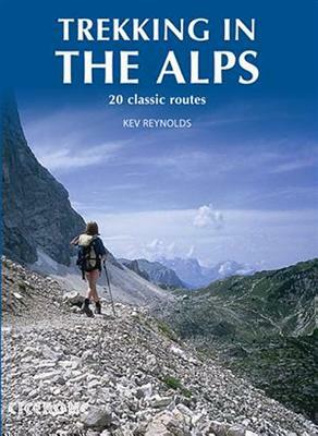 Trekking in the Alps by Kev Reynolds