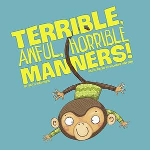 Terrible, Awful, Horrible Manners! by Beth Bracken