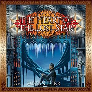The Heart of the Lost Star by Megan Derr