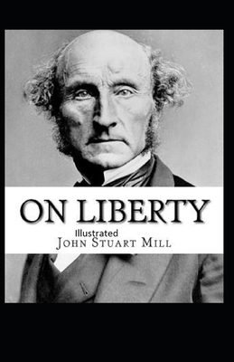 On Liberty Illustrated by John Stuart Mill