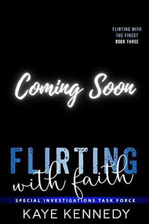 Flirting with Faith: A Reverse Age Gap Romantic Suspense (Flirting with the Finest Book 3) by Kaye Kennedy
