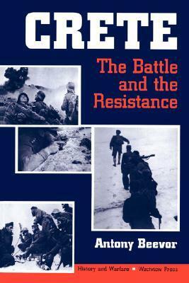 Crete: The Battle And The Resistance by Antony Beevor