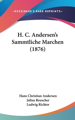 H. C. Andersen's Sammtliche Marchen (1876) by Hans Christian Andersen