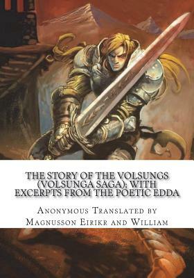 The Story of the Volsungs (Volsunga Saga); with Excerpts from the Poetic Edda by 