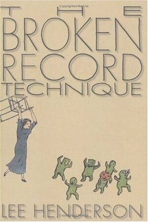 The Broken Record Technique by Lee Henderson