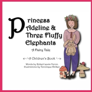 Princess Adeline & Three Fluffy Elephants by Robert Lewis Heron
