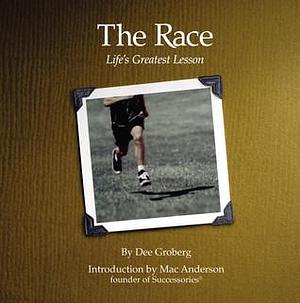 The Race: Life's Greatest Lesson by Mac Anderson, Dee Groberg