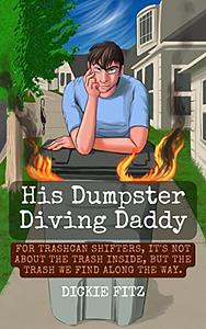 His Dumpster Diving Daddy by Dickie Fitz