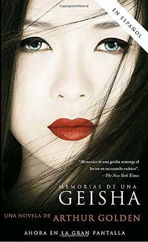 Memorias de una geisha by Arthur Golden