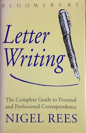 Bloomsbury Guide to Letter Writing by Nigel Rees