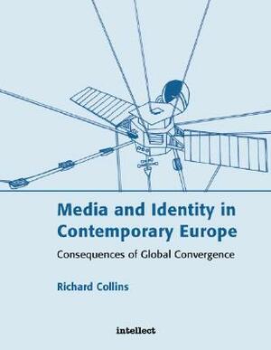 Media and Identity in Contemporary Europe: Consequences of Global Convergence by Richard Collins
