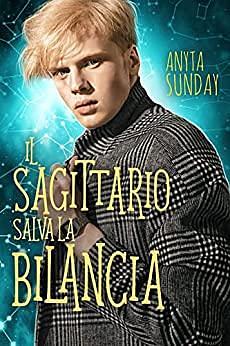 Il Sagittario salva la Bilancia by Anyta Sunday, Eloriee