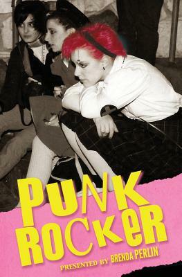 Punk Rocker: Punk stories of Billy Idol, Sid Vicious, Iggy Pop from New York City, Los Angeles, Minnesota, United Kingdom and Austr by Caddy Rowland, Mark Barry, Christoph Fischer