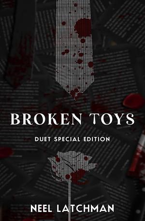 Broken Toys (Duology): Anniversary Special Edition by Neel Latchman