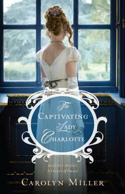 The Captivating Lady Charlotte by Carolyn Miller