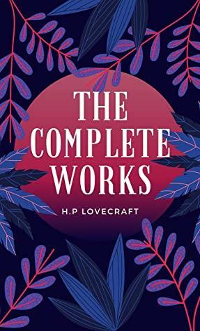 H.P. Lovecraft: The Complete Works illustrated by H.P. Lovecraft