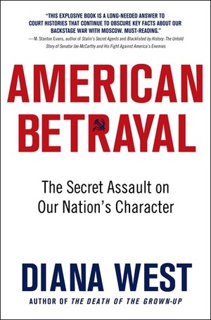 American Betrayal: How We Lost America's Core Beliefs, Who Stole Them, and How We Can Get Them Back by Diana West