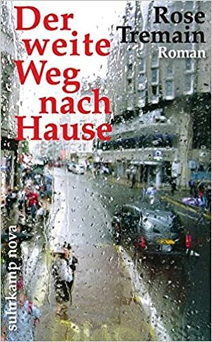 Der weite Weg nach Hause by Rose Tremain, Christel Dormagen