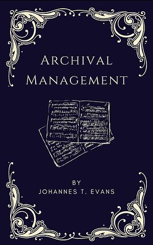 Archival Management by Johannes T. Evans