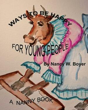 WAYS TO BE HAPPY for YOUNG PEOPLE by Nancy W. Boyer