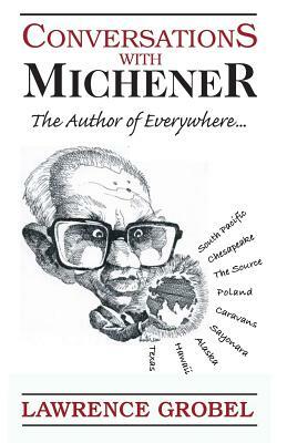 Conversations with Michener: The Author of Everywhere... by Lawrence Grobel