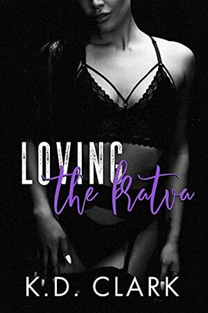 Loving the Bratva by K.D. Clark