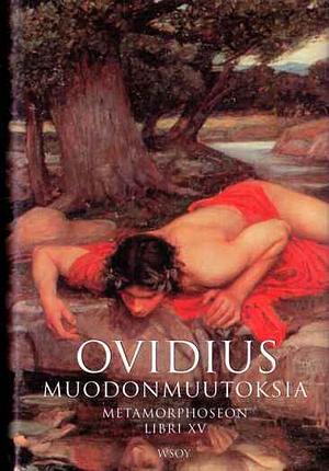 Muodonmuutoksia - Metamorphoseon libri I-XV by Ovid