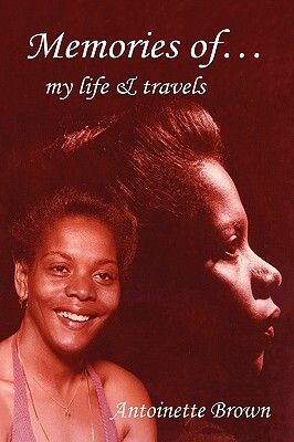 Memories of My Life and Travels by Antoinette Brown