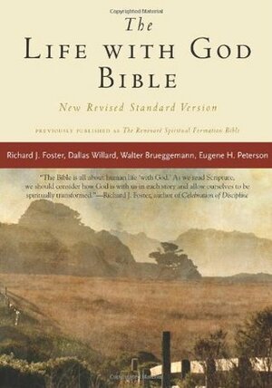 The Life with God Bible--NRSV by Scott Ellington, David De Silva, James Earl Massey, Eugene H. Peterson, Renovare, Peter Enns, Emilie Griffin, Joshua Choon Min Kang, James M. Rand, William H. Bellinger Jr., Marva J. Dawn, Walter Brueggemann, Bill Long, Glandion Carney, Evan Howard, Richard J. Foster, Rebecca Gaudino, Catherine Taylor, Bruce A. Demarest, Dallas Willard, Tim Beal