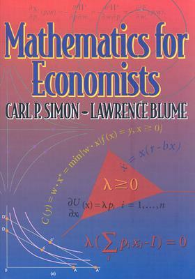 Mathematics for Economists by Carl P. Simon, Lawrence Blume