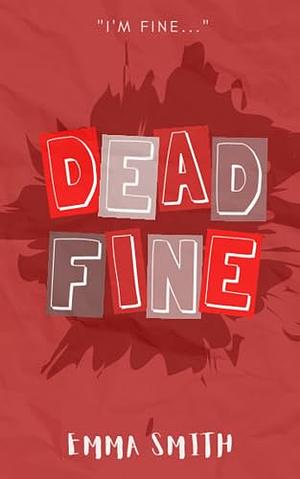 Dead Fine by Emma Smith