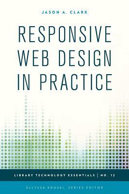Responsive Web Design in Practice by Jason a. Clark