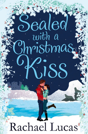 Sealed with a Christmas Kiss by Rachael Lucas