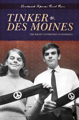 Tinker V. Des Moines: The Right to Protest in Schools by Marcia Amidon Lusted