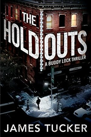 The Holdouts (Detective Buddy Lock #2) by James Tucker