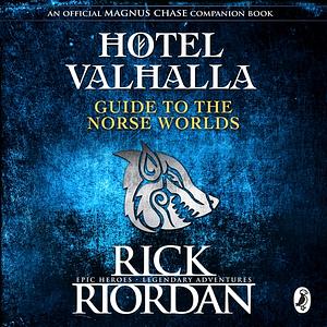 Hotel Valhalla Guide to the Norse Worlds by Rick Riordan